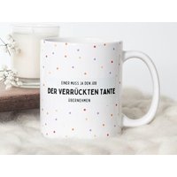 Tante Tasse | Kaffeetasse, Teetasse Einer Muss Ja Den Job Der Verrückten Übernehmen Spülmaschinen-Geeignet Netti Li Jae® von NettiLiJaeGeschenke