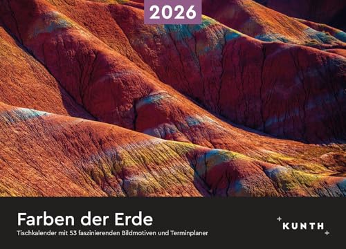 Farben der Erde - KUNTH Tischkalender 2026: Wochenkalender mit faszinierenden Fotomotiven und einem praktischen Terminplaner (KUNTH Tischkalender mit Wochenplaner) von KUNTH