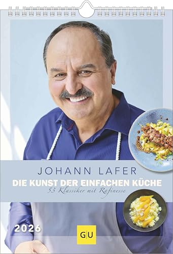 Johann Lafer Wochenkalender 2026 - Die Kunst der einfachen Küche - 53 Klassiker mit Rafinesse: 53 Klassiker mit Rafinesse von N NEUMANNVERLAGE