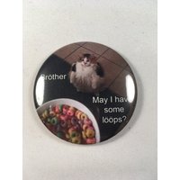 Loop-Katze-Kühlschrank-Magnet. "Bruder, Darf Ich Ein Paar Schleifen Haben?" Loop-Katze-Kühlschrank-Magnet. "Bruder, Darf Ich Ein Paar Schleifen Haben?" von Nobsbuttonsdotcom
