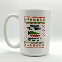 15 Unzen National Lampoons Weihnachtsferien; Hey Griswold, Wo Willst Du Einen So Großen Baum Aufstellen? Beuge Dich Vor Und Ich Zeig Es Dir von NorthWoodCraftsMaine