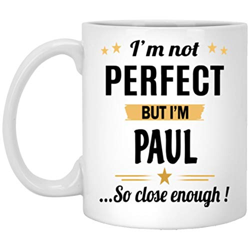 Große tasse personalisiert - nicht perfekt, Aber ich bin paul kaffeetasse - name personalisierte geschenke für frauen männer - geburtstagsknebel geschenk teetasse weiße keramik 11 unzen von Not Applicable