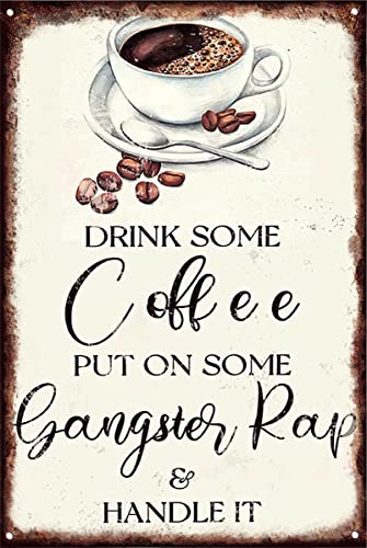 "Drink Some Coffee Put On Some Gangster Rap And Handle It", Vintage-Look, Blechschild, 40,6 x 30,5 cm, Dekoration, Kunstschild für Zuhause, Küche, Bad, Bauernhof, Garten, Garage, inspirierende Zitate von Nufar