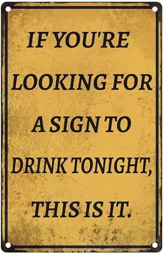 If you're looking for a sign to drink tonight this is it funny metal signs for garage man cave bar home bedroom sign wall decor tin signs 20.3x30.5 cm presents on christmas halloween thanksgiving von Nufar