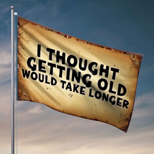 Flaggen für Zimmer Mädchen I Thought Getting Old Would Take Longer. Flagge Western Home Decor Flaggen lustig (30 x 45 cm) von OGBD
