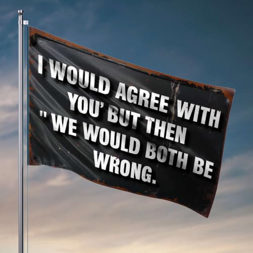 Veranda-Flagge "I Would Agree With You" But Then "We Would Both Be Wrong", coole Wohnheim-Flagge, Schlafzimmer-Zubehör (30 x 45 cm) von OGBD