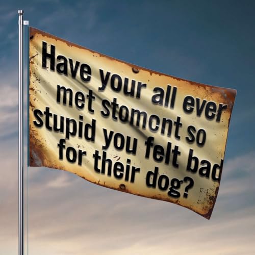 Wandflaggen für Jungs, haben Sie sich jemals schlecht für ihren Hund gefühlt? Flaggenflaggen für Zimmer, Mädchen, lustige Raumdekoration (60 x 90 cm) von OGBD