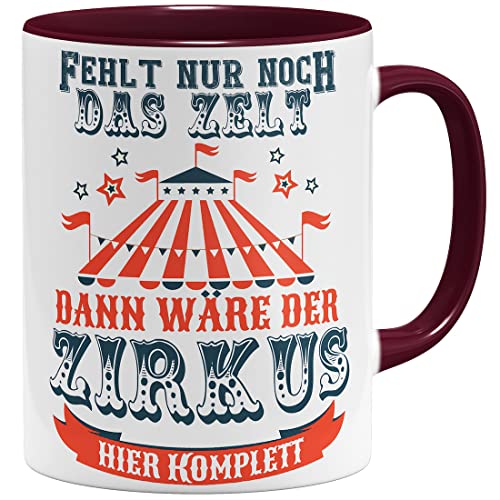 OM3® Fehlt nur noch das Zelt, dann wäre der Zirkus Hier komplett Tasse mit Spruch | Keramik Becher | 11oz 325ml | Beidseitig Bedruckt | Bordeaux von OM3