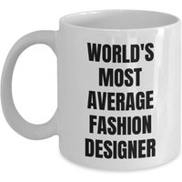 Modedesigner-Tasse - Kaffeetasse Der Durchschnittlichste Modedesigner Der Welt Modedesigner-Geschenke von OccupationGifts