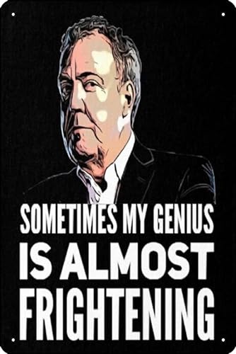 Oedrtqi Jeremy Clarkson "Sometimes My Genius Is Almost Frightening" Merchandise Poster Lustiges Metall-Blechschild für Zuhause, Küche, Bar, Zimmer, Garage, Dekoration, 20,3 x 30,5 cm von Oedrtqi