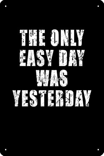 Oedrtqi Metall-Blechschild mit Aufschrift "The only easy day was yesterday" – US Navy Seals Spruch, Motivation, Fotodruck, lustiges Metall-Blechschild für Zuhause, Küche, Bar, Zimmer, Garage, von Oedrtqi