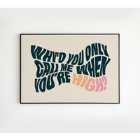 Bin Inspiriert - Warum Rufst Du Mich Nur An, Wenn High Bist? Text Musik A3 A4 A5 Wandkunst Poster Druck Geschenk von OneLouderPrints