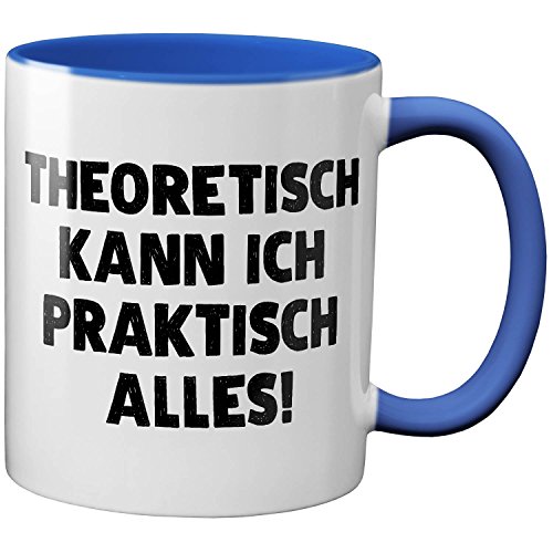 PAPAYANA - 1071 - THEORETISCH KANN ICH PRAKTISCH Alles - Beidseitig Bedruckte Tasse 325ml 11oz - Große Farbauswahl - Royalblau von PAPAYANA