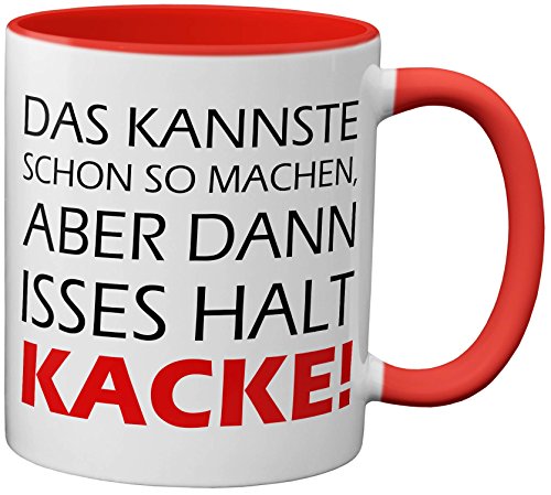 PAPAYANA - 1076 - Das Kannste Schon So Machen Aber Dann Isses Halt Kacke - Beidseitig Bedruckte Tasse 325ml 11oz - Große Farbauswahl - Rot von PAPAYANA