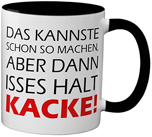 PAPAYANA - 1076 - Das Kannste Schon So Machen Aber Dann Isses Halt Kacke - Beidseitig Bedruckte Tasse 325ml 11oz - Große Farbauswahl - Schwarz von PAPAYANA