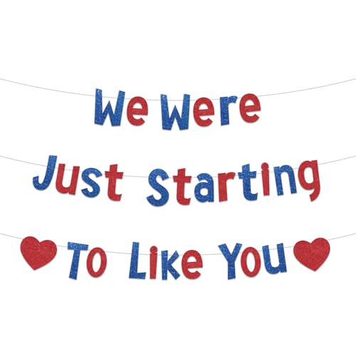 Vorgefädeltes We Were Just Starting to Like You-Banner, Glitzerbanner zum Aufhängen Dekoration für Abschiedspartys Ruhestandsbanner für Abschied Abschied Weggehen (Blau und Rot) von PEUTIER