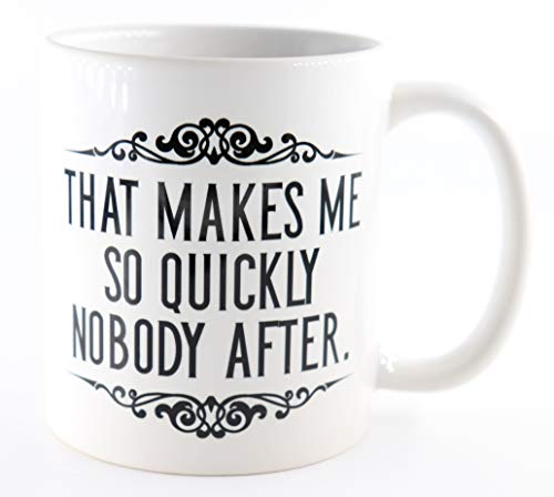 PICSonPAPER Tasse That Makes me so Quickly Nobody After, Kaffeetasse, Keramiktasse, Tasse mit lustigem Spruch, Denglisch von PICSonPAPER