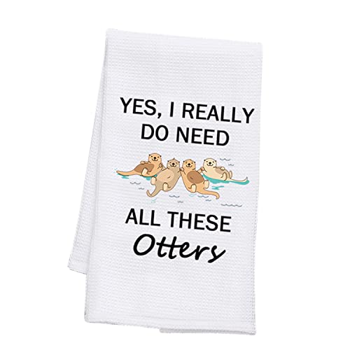 PLITI Otter Küchentuch Sea Otter Lover Geschenk Ja I Really Do Need All These Otters Lustiges Geschirrtuch für Otter Mama Geschenk (alle diese Otter TWU) von PLITI