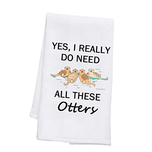 PLITI Otter Küchentuch Sea Otter Lover Geschenk Ja I Really Do Need All These Otters Lustiges Geschirrtuch für Otter Mama Geschenk (alle Diese Otter TWU) von PLITI