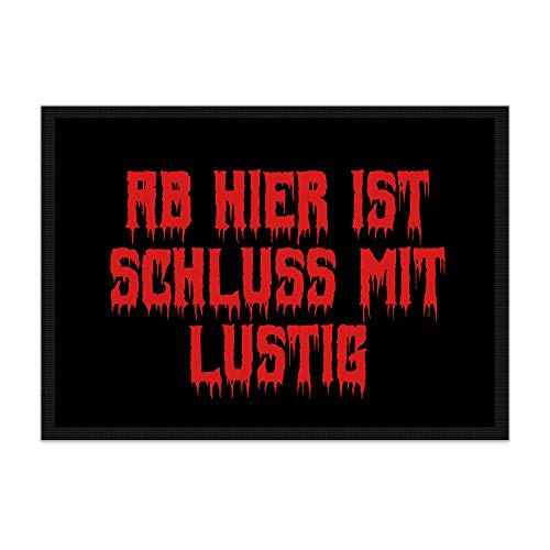 Fußmatte Ab Hier ist Schluss mit lustig / Rutschfester Fußabtreter für innen und außen / Schmutzmatte / Türmatte / mit lustigem Spruch / 75 x 50 cm von PR Print Royal