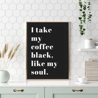 Küchendruck, I Take My Coffee Black Like Soul, Kaffeeliebhaber Geschenk, Küchenwanddruck, Einzigartiger Druck, Kaffeedruck, Kaffeezitat Kunst von PRINTDimage