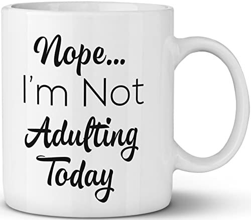 Nope I'm Not Adulting Today Kaffeetasse 325 ml – Expecting Graduation Gift – Funny Mugs Gift for Christmas Birthday komfortabel von PSVOD