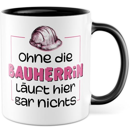 Bauherr Tasse mit Spruch - Geschenk Ohne die Bauherrin läuft hier gar nichts, Kaffeetasse 330ml aus Keramik - Baustelle Bauherrin Hausbau Kaffee-Becher von Pagma Druck