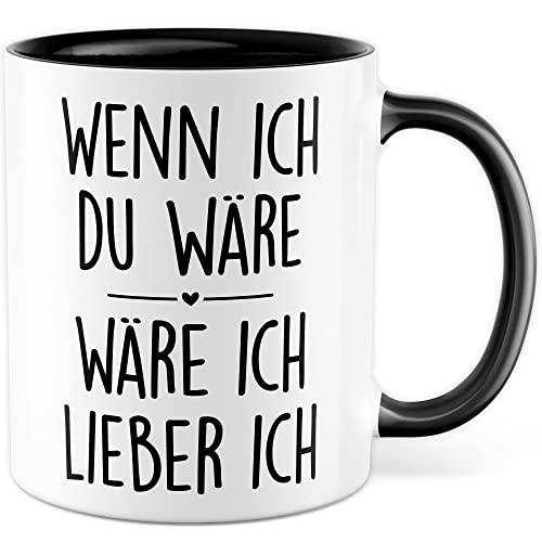 Lustige Tasse mit Spruch Wenn ich du wäre wäre ich lieber ich Geschenkidee Humor Spruch Kaffeetasse Geschenk für Kollegen Freund Kaffeebecher Witz Büro Becher (Weiß & Schwarz) von Pagma Druck