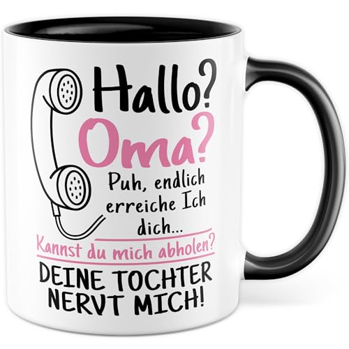 Oma Tasse mit Spruch - Geschenk Hallo? Oma? Puh, endlich erreiche ich dich.. Kannst du mich abholen? Deine Tochter nervt mich! - Kaffeetasse 330ml aus Keramik Großmutter Enkel Tochter Mama von Pagma Druck