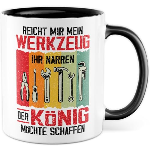 Tasse Heimwerker Geschenk Reicht mir mein Werkzeug ihr Narren - der König möchte schaffen, Geschenkidee Väter Handwerker Hobby-Handwerker Handerwerklich begabt Kaffee-Becher von Pagma Druck