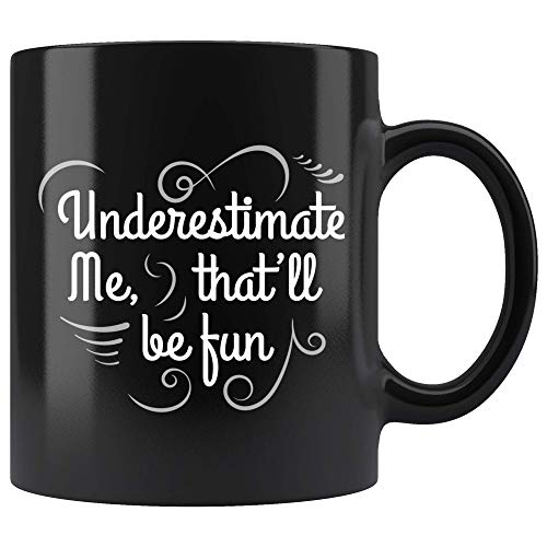 Underestimate Me That'll Be Fun sarkastische lustige Geschenktasse aus schwarzer Keramik, 325 ml Kaffee- und Teetasse von Panvola