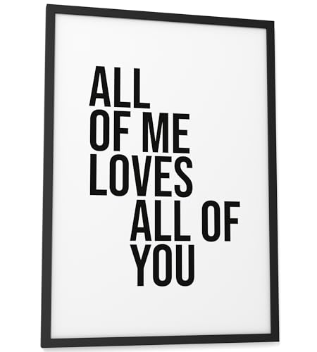 Papierschmiede® Bilder Home Kunstdruck A3 (30x42 cm) mit Rahmen, Spruch Poster gerahmt Zuhause Schrift Bild Wanddeko in schwarz weiß, Sprüche für Wohnzimmer Büro Küche, All Of Me Loves All Of You von Papierschmiede