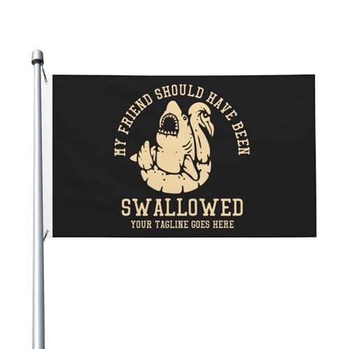 „My Friend Should Have Been Swallowed“-Flaggen, 3 x 5 Fuß, doppelseitig, langlebiges Dekorationsbanner für den Außenbereich, Innenhöfe, Polyester-Flaggen von Peiyeety