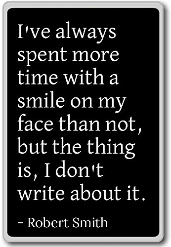 I've always spent more time with a smile on my... - Robert Smith - fridge magnet, Black - Kühlschrankmagnet von PhotoMagnets