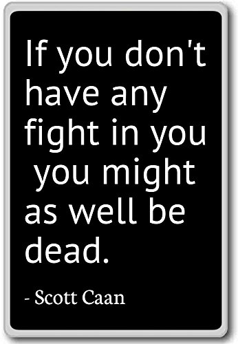 If you don't have any fight in you, you might as... - Scott Caan - quotes fridge magnet, Black - Kühlschrankmagnet von PhotoMagnets