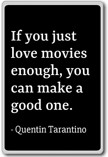 If you just love movies enough, you can m... - Quentin Tarantino - fridge magnet, Black - Kühlschrankmagnet von PhotoMagnets