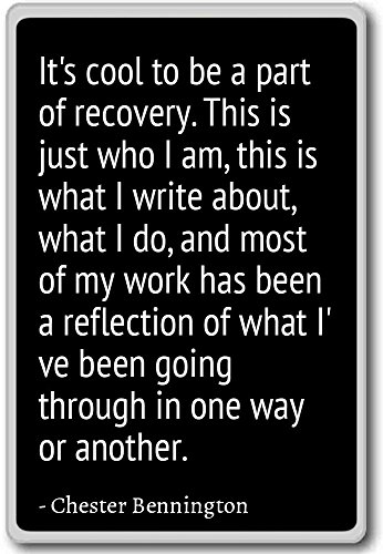 It's cool to be a part of recovery. This... - Chester Bennington - quotes fridge magnet, Black - Kühlschrankmagnet von PhotoMagnets