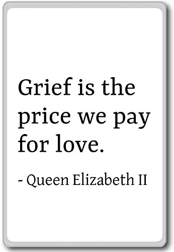Kühlschrankmagnet mit Aufschrift "Grief is the price we pay for Love", Queen Elizabeth II", Weiß von PhotoMagnets