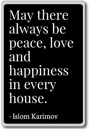 May there always be peace, love and happiness... - Islom Karimov - quotes fridge magnet, Black - Kühlschrankmagnet von PhotoMagnets