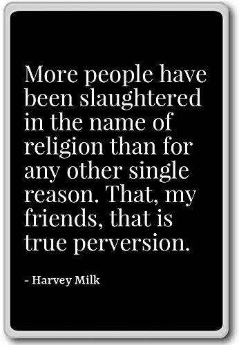 More people have been slaughtered in the name o... - Harvey Milk - quotes fridge magnet, Black - Kühlschrankmagnet von PhotoMagnets