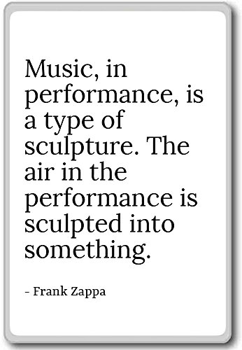 Musik, in Leistung, ist eine Art von Skulptur.... – Frank Zappa – Quotes Kühlschrank Magnet, weiß von PhotoMagnets