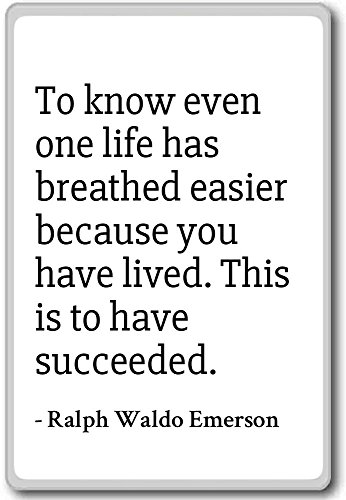 PhotoMagnets to Know Even one Life Has breathed easi. - Ralph Waldo Emerson - Quotes Fridge Magnet, White - Kühlschrankmagnet von PhotoMagnets