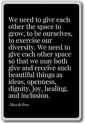 We need to give each other the space to grow, t... - Max de Pree - quotes fridge magnet, Black - Kühlschrankmagnet von PhotoMagnets