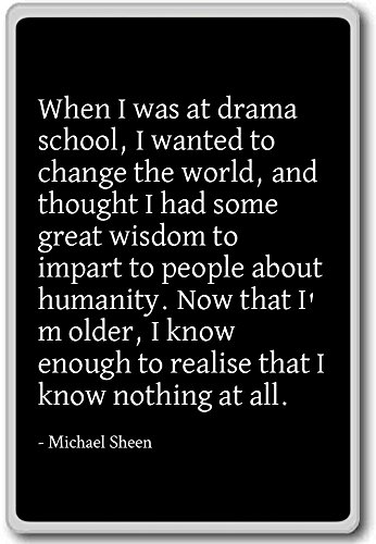 When I was at drama school, I wanted to chang... - Michael Sheen - quotes fridge magnet, Black - Kühlschrankmagnet von PhotoMagnets