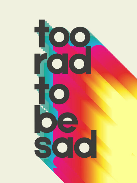 Photocircle Poster / Leinwandbild - Too Rad To Be Sad - neon rainbow von Photocircle