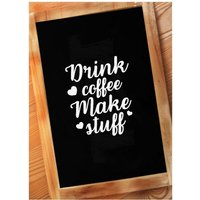 Drink Coffee Make Stuff Schild Aufkleber von PinkBlushDecals