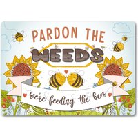 Pardon The Weeds We're Feeding Bees Metal Outdoor Garten Schild Zen Wild Patio Blumen Community Kräuter Cottage Gemüse von PixPrintUK