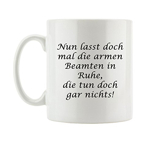 Pixxprint J.Roxx Nun lasst doch mal die Armen Beamten in Ruhe, die tun doch gar Nichts! Tasse von Pixxprint