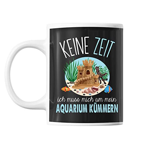 Tasse Keine Zeit ich muss mich um mein Aquarium Kümmern | Tasse lustig Fun Tasse Geschenkideen fürs Büro zum Geburtstag Jubiläum Kaffeetasse Bürotasse von Planetee