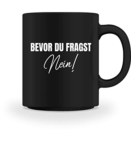 Lustige Tasse Mit Spruch Beidseitig Bedruckt - Bevor Du Fragst Nein Kaffeetasse Kaffeebecher - Bürotasse (Schwarz) von PlimPlom